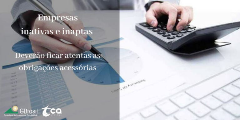 Empresas inativas e inaptas deverão ficar atentas as obrigações acessórias